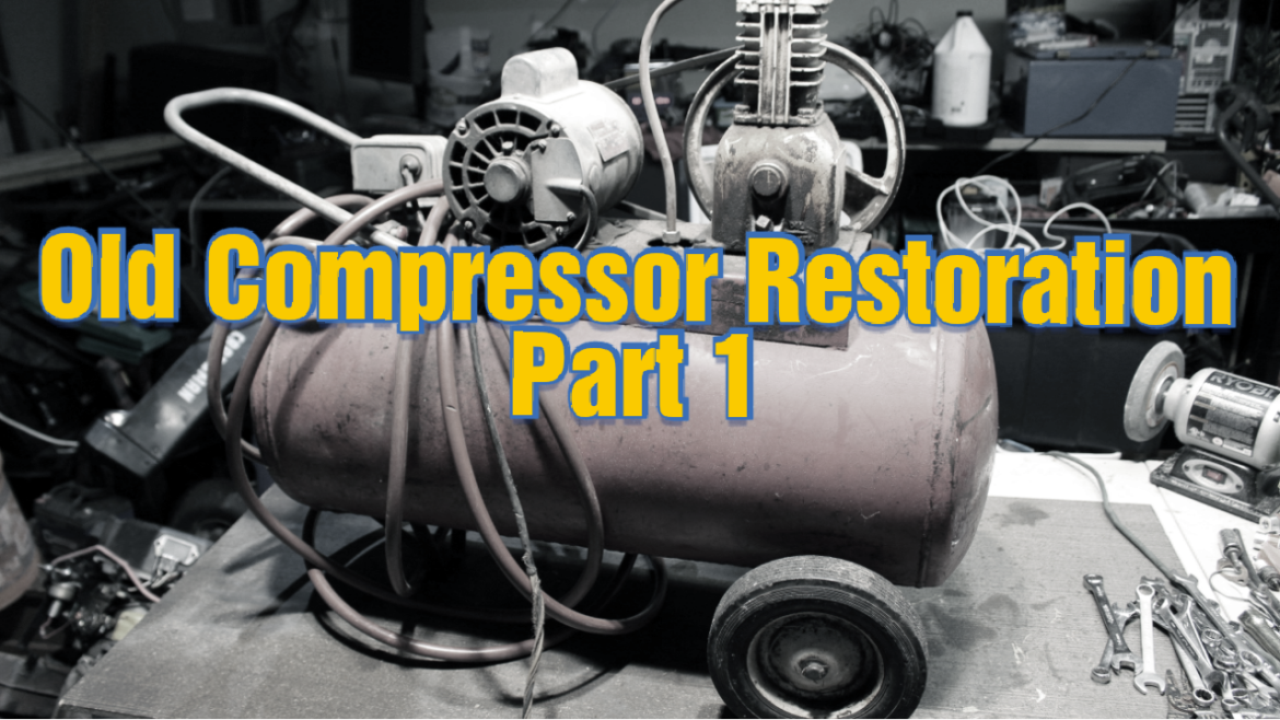 Old Compressor Restoration - Part 1